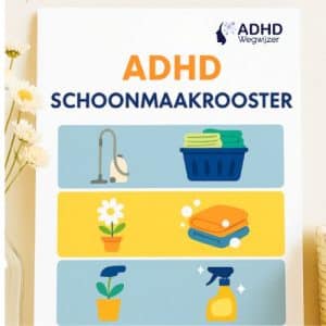 het schoonmaakrooster dat voor iedereen met ADHD een musthave is.